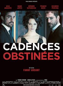 Affiche du film Cadences obstinées (2013) de Fanny Ardant Affiche du film Cadences obstinées (2013) de Fanny Ardant. Voir Cadences obstinées en streaming / torrent sur meilleurs-films.fr