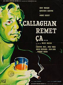 Affiche du film Callaghan remet ça (1961) de Willy Rozier. Voir Callaghan remet ça en streaming / torrent sur meilleurs-films.fr