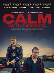 Affiche du film Calm with Horses (2019) de Nick Rowland. Voir Calm with Horses en streaming / torrent sur meilleurs-films.fr