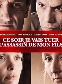 Affiche du film Ce soir je vais tuer l’assassin de mon fils (2014) de Pierre Aknine. Voir Ce soir je vais tuer l’assassin de mon fils en streaming / torrent sur meilleurs-films.fr