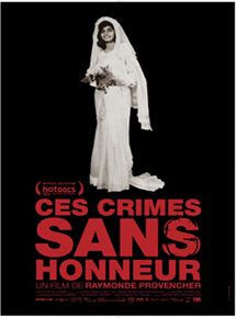 Affiche du film Ces crimes sans honneur (2012) de Raymonde Provencher Affiche du film Ces crimes sans honneur (2012) de Raymonde Provencher. Voir Ces crimes sans honneur en streaming / torrent sur meilleurs-films.fr