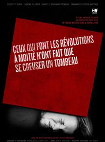 Affiche du film Ceux qui font les révolutions à moitié nont fait que se creuser un tombeau (2016) de Mathieu Denis,Simon Lavoie,. Voir Ceux qui font les révolutions à moitié nont fait que se creuser un tombeau en streaming / torrent sur meilleurs-films.fr