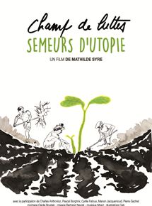 Affiche du film Champ De Luttes, Semeurs D’Utopie (2019) de Mathilde Syre. Voir Champ De Luttes, Semeurs D’Utopie en streaming / torrent sur meilleurs-films.fr