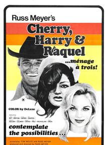 Affiche du film Cherry, Harry & Raquel! (1970) de Russ Meyer. Voir Cherry, Harry & Raquel! en streaming / torrent sur meilleurs-films.fr