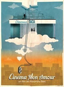Affiche du film Cinéma, mon Amour (2015) de Alexandru Belc. Voir Cinéma, mon Amour en streaming / torrent sur meilleurs-films.fr