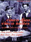 Affiche du film Cinq jours, cinq nuits (1995) de Jose Fonseca e Costa Affiche du film Cinq jours, cinq nuits (1995) de Jose Fonseca e Costa. Voir Cinq jours, cinq nuits en streaming / torrent sur meilleurs-films.fr