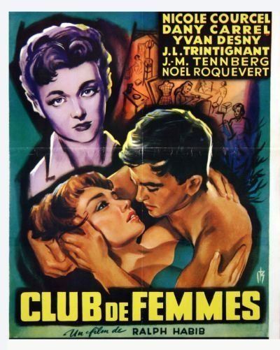 Affiche du film Club de femmes (1956) de Ralph Habib Affiche du film Club de femmes (1956) de Ralph Habib. Voir Club de femmes en streaming / torrent sur meilleurs-films.fr