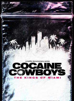 Affiche de la série Cocaine Cowboys : Les Rois de Miami (2021) de Billy Corben. Voir Cocaine Cowboys : Les Rois de Miami en streaming / torrent sur meilleurs-films.fr