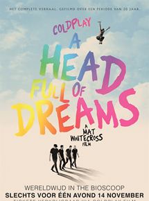 Affiche du film Coldplay: A Head Full of Dreams (2018) de Mat Whitecross Affiche du film Coldplay: A Head Full of Dreams (2018) de Mat Whitecross. Voir Coldplay: A Head Full of Dreams en streaming / torrent sur meilleurs-films.fr