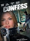 Affiche du film Confess (2005) de Stefan C. Schaefer. Voir Confess en streaming / torrent sur meilleurs-films.fr