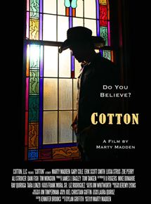 Affiche du film Cotton (2014) de Marty Madden Affiche du film Cotton (2014) de Marty Madden. Voir Cotton en streaming / torrent sur meilleurs-films.fr