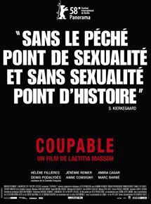 Affiche du film Coupable (2008) de Laetitia Masson Affiche du film Coupable (2008) de Laetitia Masson. Voir Coupable en streaming / torrent sur meilleurs-films.fr
