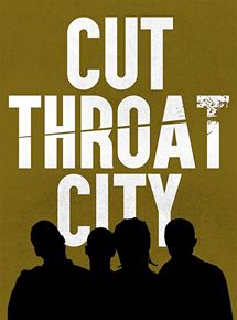 Affiche du film Cut Throat City (2018) de Robert Fitzgerald Diggs. Voir Cut Throat City en streaming / torrent sur meilleurs-films.fr