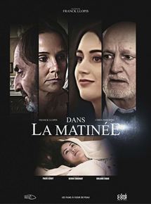 Affiche du film Dans la matinée (2019) de Franck Llopis. Voir Dans la matinée en streaming / torrent sur meilleurs-films.fr