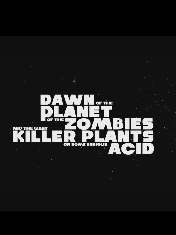 Affiche du court métrage Dawn of the Planet of the Zombies and the Giant Killer Plants on Some Serious Acid (2015) de . Voir Dawn of the Planet of the Zombies and the Giant Killer Plants on Some Serious Acid en streaming / torrent sur meilleurs-films.fr