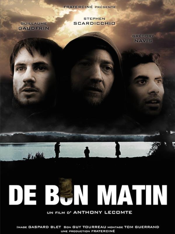 Affiche du court métrage De bon matin (2014) de Anthony Lecomte Affiche du court métrage De bon matin (2014) de Anthony Lecomte. Voir De bon matin en streaming / torrent sur meilleurs-films.fr