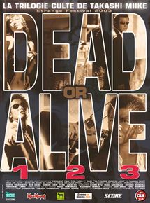 Affiche du film Dead or Alive (1999) de Takashi Miike Affiche du film Dead or Alive (1999) de Takashi Miike. Voir Dead or Alive en streaming / torrent sur meilleurs-films.fr