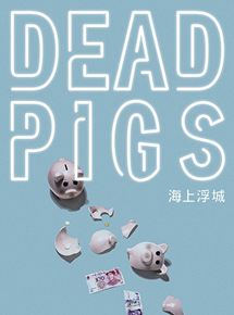 Affiche du film Dead Pigs (2018) de Cathy Yan Affiche du film Dead Pigs (2018) de Cathy Yan. Voir Dead Pigs en streaming / torrent sur meilleurs-films.fr