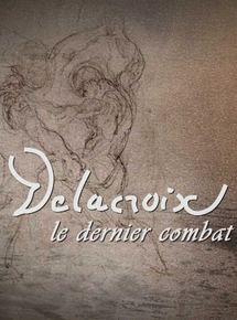 Affiche du film Delacroix, le dernier combat (2016) de Laurence Thiriat Affiche du film Delacroix, le dernier combat (2016) de Laurence Thiriat. Voir Delacroix, le dernier combat en streaming / torrent sur meilleurs-films.fr