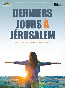 Affiche du film Derniers jours à Jérusalem (2010) de Tawfik Abu Wael. Voir Derniers jours à Jérusalem en streaming / torrent sur meilleurs-films.fr