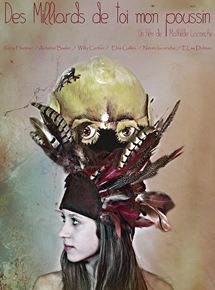 Affiche du film Des milliards de toi mon poussin (2014) de Mathilde Laconche. Voir Des milliards de toi mon poussin en streaming / torrent sur meilleurs-films.fr