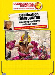 Affiche du film Destination Tombouctou – Mali: des Dogon aux rives du Niger (2012) de Michel Drachoussoff. Voir Destination Tombouctou – Mali: des Dogon aux rives du Niger en streaming / torrent sur meilleurs-films.fr