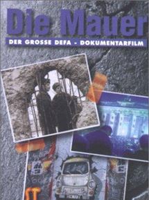 Affiche du film Die Mauer (1991) de Jürgen Böttcher. Voir Die Mauer en streaming / torrent sur meilleurs-films.fr