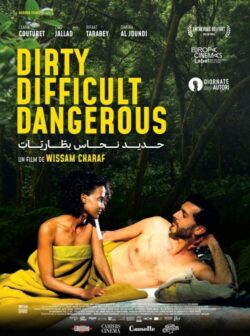 Affiche du film Dirty, Difficult, Dangerous (2023) de Hala Dabaji & Wissam Charaf.