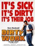 Affiche du film Dirty Work (1998) de Bob Saget Affiche du film Dirty Work (1998) de Bob Saget. Voir Dirty Work en streaming / torrent sur meilleurs-films.fr