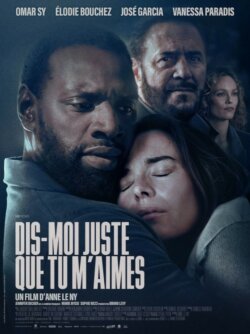 Affiche du film Dis-moi juste que tu m’aimes (2025) de Anne Le Ny.