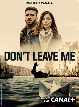 Affiche de la série Don’t Leave Me (2022) de Leonardo Fasoli. Voir Don’t Leave Me en streaming / torrent sur meilleurs-films.fr