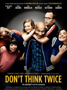 Affiche du film Dont Think Twice (2016) de Mike Birbiglia. Voir Dont Think Twice en streaming / torrent sur meilleurs-films.fr