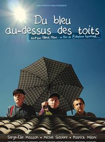 Affiche du film Du bleu, au-dessus des toits (2014) de Stéphane Kowalczyk. Voir Du bleu, au-dessus des toits en streaming / torrent sur meilleurs-films.fr