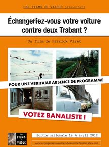 Affiche du film Echangeriez-vous votre voiture contre deux Trabant ? (2011) de Patrick Viret Affiche du film Echangeriez-vous votre voiture contre deux Trabant ? (2011) de Patrick Viret. Voir Echangeriez-vous votre voiture contre deux Trabant ? en streaming / torrent sur meilleurs-films.fr