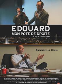 Affiche du film Edouard, mon pote de droite – Le Havre (2016) de Laurent Cibien. Voir Edouard, mon pote de droite – Le Havre en streaming / torrent sur meilleurs-films.fr