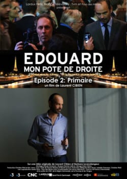 Affiche du documentaire Edouard, mon pote de droite – Primaire (2018) de Laurent Cibien.