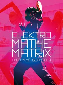 Affiche du film Elektro Mathematrix (2015) de Blanca Li. Voir Elektro Mathematrix en streaming / torrent sur meilleurs-films.fr
