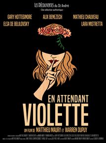 Affiche du film En attendant Violette (2015) de Matthieu Maury,Warren Dupuy, Affiche du film En attendant Violette (2015) de Matthieu Maury,Warren Dupuy,. Voir En attendant Violette en streaming / torrent sur meilleurs-films.fr