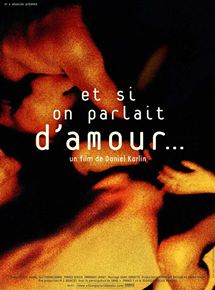 Affiche du film Et si on parlait d’amour… (2001) de Daniel Karlin Affiche du film Et si on parlait d’amour… (2001) de Daniel Karlin. Voir Et si on parlait d’amour… en streaming / torrent sur meilleurs-films.fr