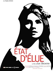 Affiche du film Etat d’élue (2010) de Luc Decaster. Voir Etat d’élue en streaming / torrent sur meilleurs-films.fr