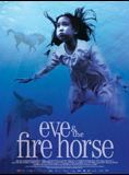 Affiche du film Eve and the fire horse (2005) de Julia Kwan Affiche du film Eve and the fire horse (2005) de Julia Kwan. Voir Eve and the fire horse en streaming / torrent sur meilleurs-films.fr