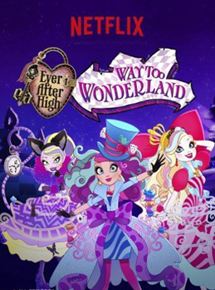 Affiche du film Ever After High – Way Too Wonderland (2015) de . Voir Ever After High – Way Too Wonderland en streaming / torrent sur meilleurs-films.fr