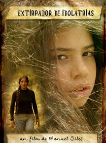 Affiche du film Extirpador de Idolatrias (2014) de Manuel Siles. Voir Extirpador de Idolatrias en streaming / torrent sur meilleurs-films.fr