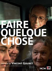 Affiche du film Faire quelque chose (2013) de Vincent Goubet. Voir Faire quelque chose en streaming / torrent sur meilleurs-films.fr