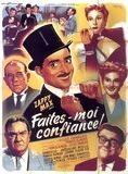 Affiche du film Faites-moi Confiance () de Louis de Funès Affiche du film Faites-moi Confiance () de Louis de Funès. Voir Faites-moi Confiance en streaming / torrent sur meilleurs-films.fr