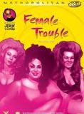 Affiche du film Female Trouble (1974) de John Waters Affiche du film Female Trouble (1974) de John Waters. Voir Female Trouble en streaming / torrent sur meilleurs-films.fr