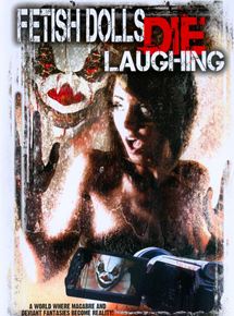 Affiche du film Fetish Dolls Die Laughing (2012) de David Silvio. Voir Fetish Dolls Die Laughing en streaming / torrent sur meilleurs-films.fr