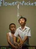 Affiche du film Flower in the pocket (2008) de Liew Seng Tat Affiche du film Flower in the pocket (2008) de Liew Seng Tat. Voir Flower in the pocket en streaming / torrent sur meilleurs-films.fr