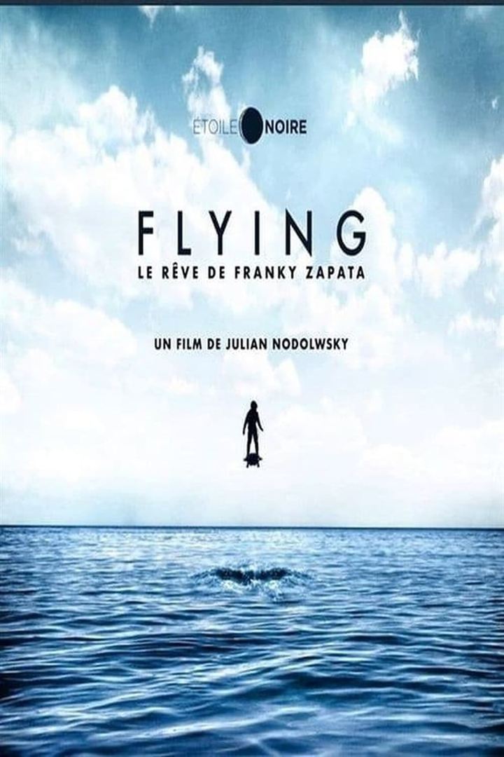 Affiche du film Flying, le Rêve de Franky Zapata (2020) de Julian Nodolwsky Affiche du film Flying, le Rêve de Franky Zapata (2020) de Julian Nodolwsky. Voir Flying, le Rêve de Franky Zapata en streaming / torrent sur meilleurs-films.fr