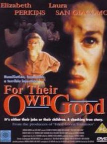 Affiche du film For Their Own Good (1993) de Ed Kaplan. Voir For Their Own Good en streaming / torrent sur meilleurs-films.fr